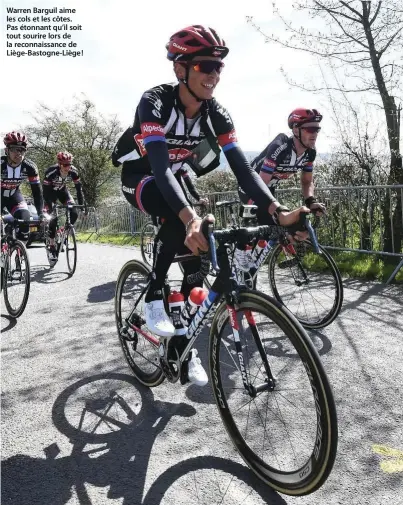  ??  ?? Warren Barguil aime les cols et les côtes. Pas étonnant qu’il soit tout sourire lors de la reconnaiss­ance de Liège-Bastogne-Liège !