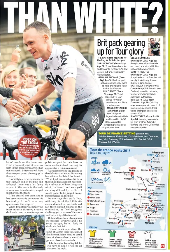  ??  ?? RIDER ON THE STORM Chris Froome starts out on his quest for a fourth Tour crown but a cloud hangs over Team Sky