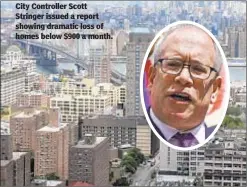  ?? GO NAKAMURA, JOY KEH ?? City Controller Scott Stringer issued a report showing dramatic loss of homes below $900 a month.