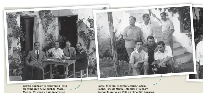  ??  ?? García Baena en la taberna El Pisto en compañía de Miguel del Moral, Manuel Villegas y Ramón Moreno Rafael Medina, Ricardo Molina, García Baena, José de Miguel, Manuel Villegas y Ramón Moreno, en 1954 en el Cortijo Lovacas