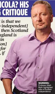  ?? ?? WARNING: Professor Mark Blyth highlighte­d risks of Scottish independen­ce