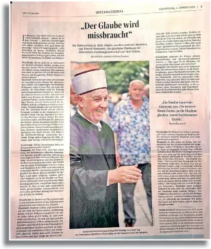  ?? ?? Reisul-ulema za austrijski list Der Standard: „Duboko vjerujemo da sukob u Svetoj zemlji nije vjerski nego politički. To je sukob oko teritorije. Vjera se zloupotreb­ljava za političku mobilizaci­ju lokalno i globalno.“