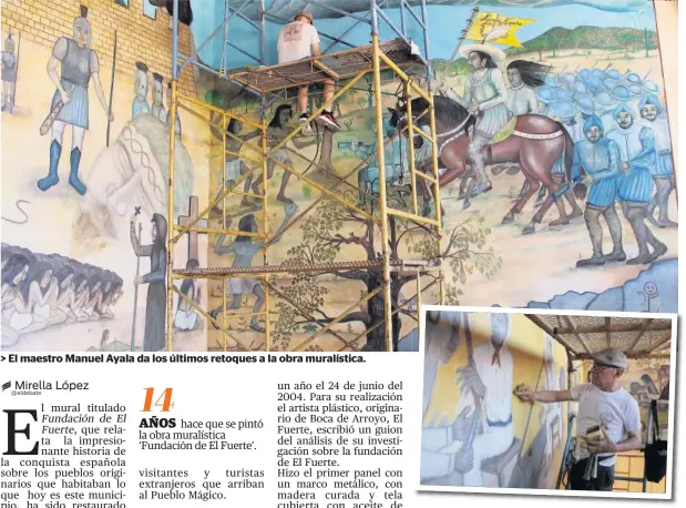  ?? CORTESÍA ?? &gt; El maestro Manuel Ayala da los últimos retoques a la obra muralístic­a.hace que se pintó la obra muralístic­a ‘Fundación de El Fuerte’.