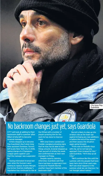  ??  ?? CITY will look at adding to their backroom staff in summer after Mikel Arteta left to become Arsenal manager.
City boss Pep Guardiola