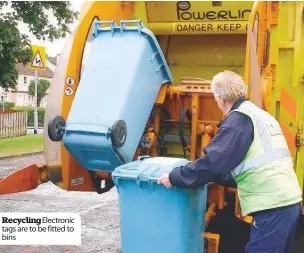  ??  ?? Recycling Electronic tags are to be fitted to bins