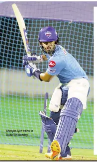  ??  ?? Shreyas Iyer trains in Dubai on Sunday