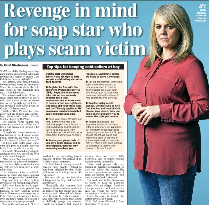  ??  ?? CONSUMER watchdog
Which? has six tips to help people avoid falling victim to cold-callers:
SELF HELP: Sally Lindsay stars as June in Cold Call