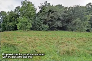  ?? ?? Proposed spot for parking associated with the Hatcliffe bike trail