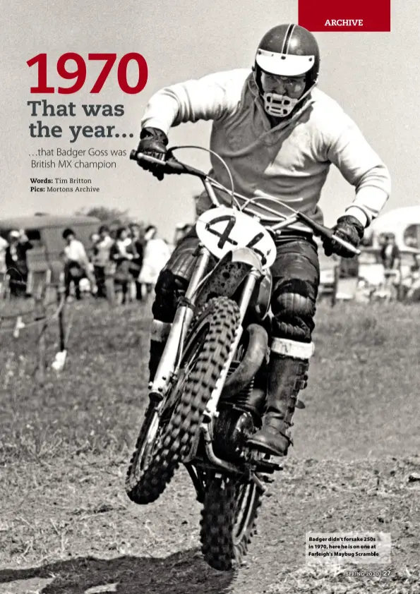  ??  ?? Badger didn't forsake 250s in 1970, here he is on one at Farleigh's Maybug Scramble