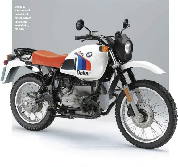  ??  ?? Devido ao sucesso no rali mais difícil do mundo, a BMW lançou uma versão Dakar, em 1985