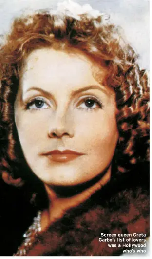  ?? ?? Screen queen Greta Garbo’s list of lovers was a Hollywood
who’s who