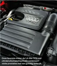  ??  ?? Onze favoriete motor: de 1,4-liter TFSI met cilinderui­tschakelin­g (COD) combineert vlotte prestaties met een gunstig verbruik.