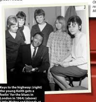  ?? ?? Keys to the highway: (right) the young Keith gets a feelin’ for the blues in London in 1964; (above) Little Walter and friends at the Borough Assembly Hall, Aylesbury, the same year.