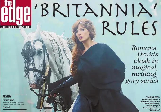  ??  ?? YOUNG REBEL: Kelly Reilly plays a Britannia native and David Morrissey, below, plays a Roman general in ‘Britannia.’