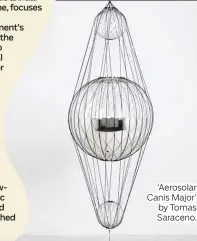  ??  ?? ‘Aerosolar Canis Major’ by Tomas Saraceno.