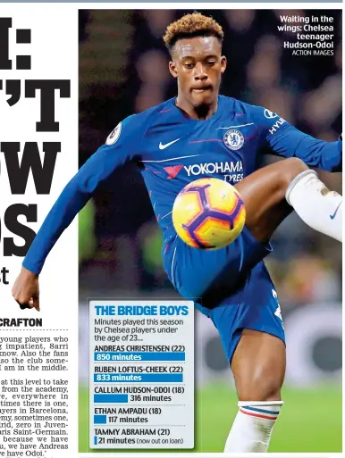  ?? ACTION IMAGES ?? Waiting in the wings: Chelsea teenager Hudson-Odoi