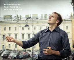  ??  ?? Perfect Prokofiev: Vasily Petrenko is on a symphonic roll