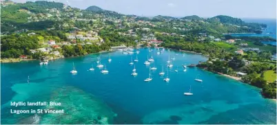  ??  ?? Idyllic landfall: Blue Lagoon in St Vincent