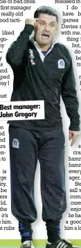  ??  ?? Best manager: john Gregory