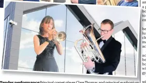  ??  ?? Tender performanc­e Principal cornet player Clare Thomas and principal euphonium player Wesley Stuart