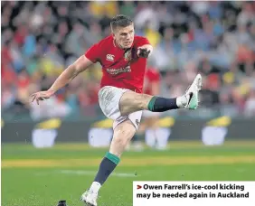  ??  ?? &gt; Owen Farrell’s ice-cool kicking may be needed again in Auckland