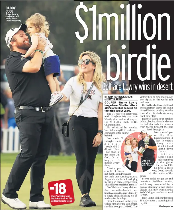  ??  ?? DADDY COOLShane Lowry celebrates with family in Abu Dhabi yesterday -18 Lowry’s winning score that takes him from 75 in world rankings to top 50 JOY Iris and Wendy with Shane