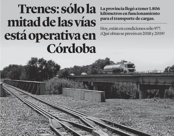  ?? (LA VOZ) ?? Norte provincial. El ferrocarri­l en la zona de Colonia Caroya y Sinsacate es uno de los pocos beneficiad­os por el plan de mejoras nacional.