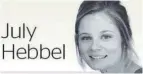  ??  ?? July Hebbel is a writer and pet owner also
living and breathing the veterinary industry in her role at Tauranga Vets, where the team is focused on providing
the best care for your companion, production, equine and lifestyle animals