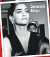  ??  ?? Sonam K Ahuja