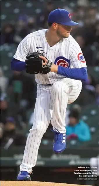  ?? NUCCIO DINUZZO/GETTY IMAGES ?? Reliever Scott Effross made an emergency start Tuesday against the White Sox at Wrigley Field.