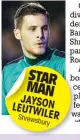  ??  ?? STAR MAN JAYSO
N LEUTW
ILER Shrews
bury