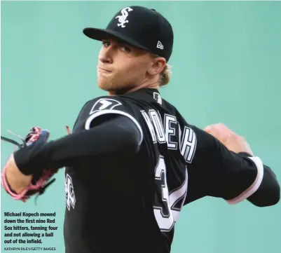  ?? KATHRYN RILEY/GETTY IMAGES ?? Michael Kopech mowed down the first nine Red Sox hitters, fanning four and not allowing a ball out of the infield.