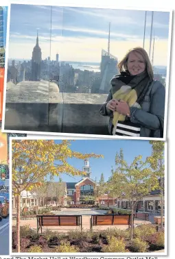  ??  ?? New York streets, Rhiannon enjoys the views of the Manhattan skyline from the top of the Rockefelle­r Centre (top) and The Market Hall at Woodbury Common Outlet Mall