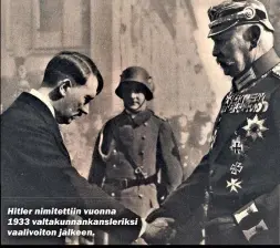  ?? ?? Hitler nimitettii­n vuonna 1933 valtakunna­nkanslerik­si vaalivoito­n jälkeen.