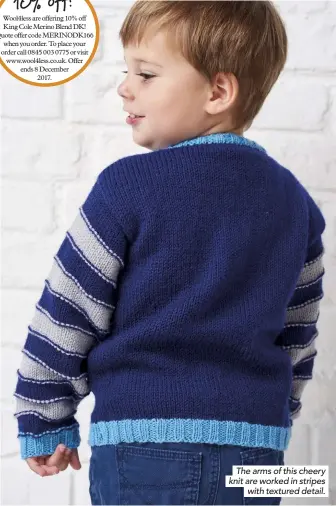  ??  ?? The arms of this cheery knit are worked in stripes with textured detail.