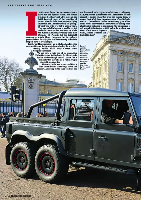  ??  ?? Parked outside Buckingham Palace. Would the residents, famed for their love of the green oval, be impressed by this Land Rover?