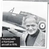  ??  ?? Pictured with a Hurricane aircraft in 1976