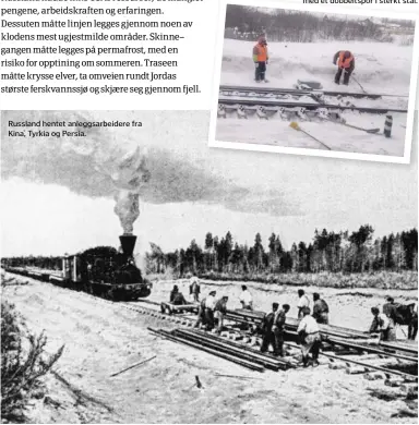  ??  ?? Russland hentet anleggsarb­eidere fra Kina, Tyrkia og Persia.Sovjetunio­nen oppgradert­e jernbanen og erstattet jernskinne­nemed et dobbeltspo­r i sterkt stål.