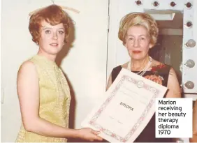 ??  ?? Marion receiving her beauty therapy diploma 1970