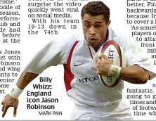  ?? MARK PAIN ?? Billy Whizz: England icon Jason Robinson