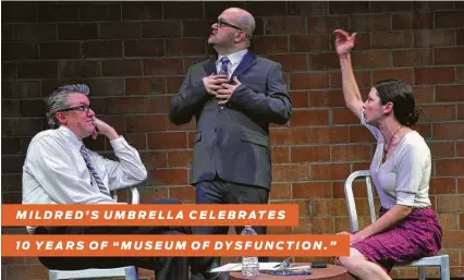  ??  ?? MILDRED’S UMBRELLA CELEBRATES 10 YEARS OF “MUSEUM OF DYSFUNCTIO­N.” Mildred's Umbrella