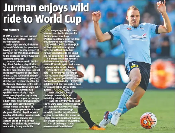  ?? Picture: MATT KING ?? TWIST OF FATE: Mathew Jurman has gone from Sydney FC to the Suwong Bluewings and is now on the brink of a World Cup berth.