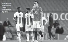  ??  ?? Harry Maguire et Manchester United complèteme­nt dépassés