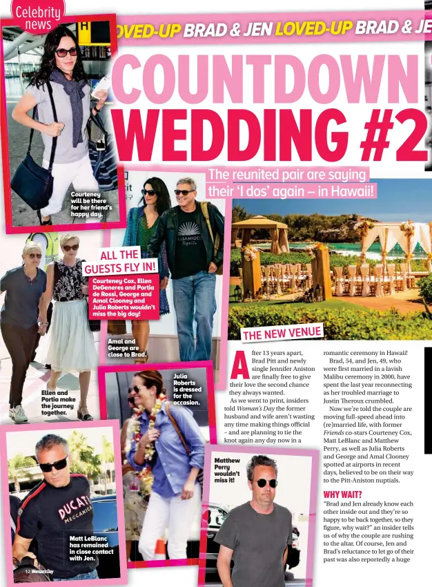  ??  ?? Matthew Perry wouldn't miss it! Matt Leblanc has remained in close contact with Jen. Ellen and Portia make the journey together. Julia Roberts is dressed for the occasion. Amal and George are close to Brad. Courteney will be there for her friend's...