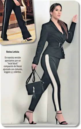  ??  ?? Reina Letizia En nuestra versión apostamos por un “total black” compuesto de blazer ajustado con cinturón, leggins y y stilettos.