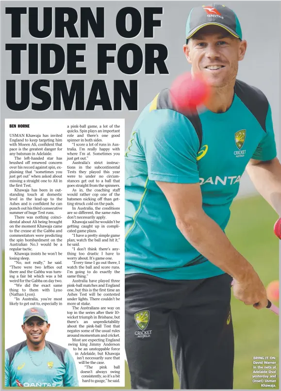  ??  ?? BRING IT ON: David Warner in the nets at Adelaide Oval yesterday and ( inset) Usman Khawaja.