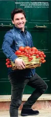  ?? (The Organic Family Ltd.) ?? Valerio Simonetti, founder of Mr Organic, produces all of the brand’s tomato products.