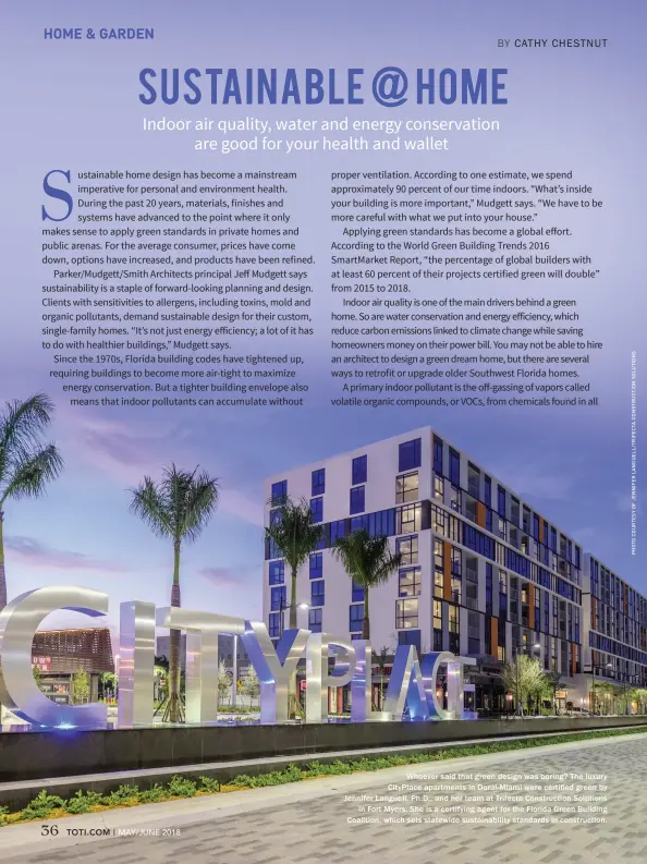  ??  ?? Whoever said that green design was boring? The luxur y CityPlace apartments in Doral-Miami were certified green by Jennifer Languell, Ph.D., and her team at T rifecta Constructi­on Solutions in Fort Myers. She is a certifying agent for the Florida Green...