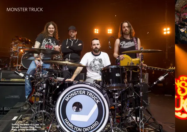  ??  ?? Driving the Truck: (l-r) Jon Harvey, Brandon Bliss, Steve Kiely, Jeremy Widerman.“We make music that we like and that Monster Truck fans like. We don’t really give a shit if the kids like it or not.”Jon Harvey