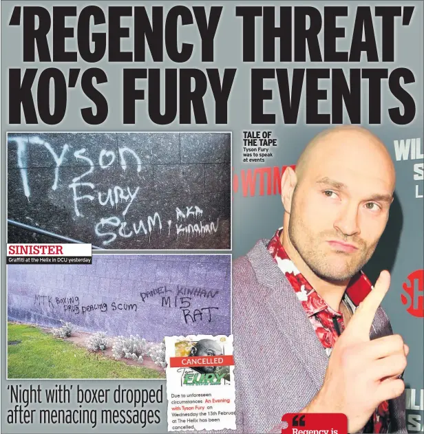  ??  ?? SINISTER
Graffiti at the Helix in DCU yesterday TALE OF THE TAPE Tyson Fury was to speak at events